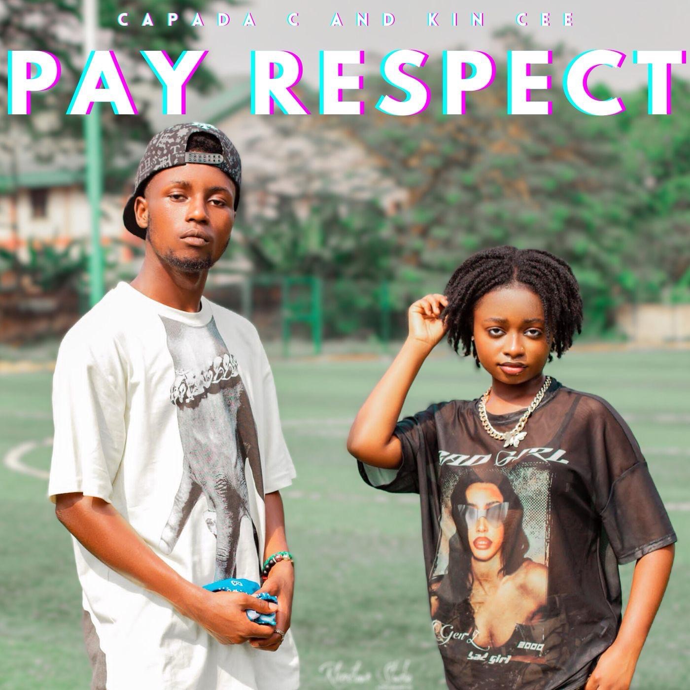 Capada C ft Kin Cee – Pay Respect | New Music